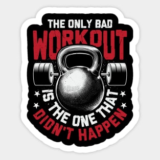 The Only Bad Workout - Fitness Dedication Sticker